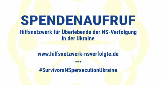 Spendenaufruf, Hilfsnetzwerk für Überlebende der NS-Verfolgung in der Ukraine. 

www.hilfsnetzwerk-nsverfolgte.de 