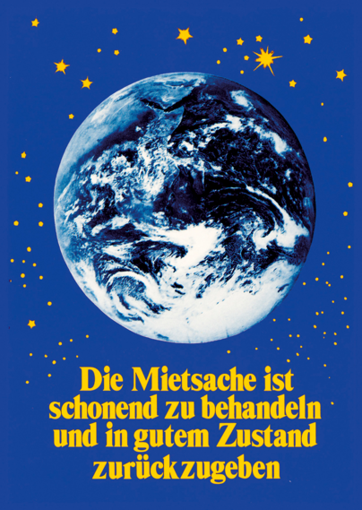 Ein Foto der Erde aus dem Weltall

Text: Die Mietsache ist schonend zu behandeln und in gutem Zustand zurückzugeben