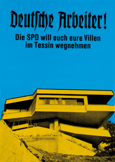 Foto einer Villa aus Beton an einem Hang.

Text darüber: "Deutsche Arbeiter! Die SPD will euch eure Villen im Tessin wegnehmen"