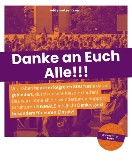 Danke an Euch Alle!!!
Wir haben heute erfolgreich 800 Nazis daran gehindert, durch unsere Kieze zu laufen! Das wäre ohne all die wunderbaren Supportstrukturen niemals möglich! Danke, ganz besonders für euren EInsatz!

Im Hintergrund sieht man ein Falschfarbenbild von einer Demo gegen Rechts. Oben steht widersetzen.com