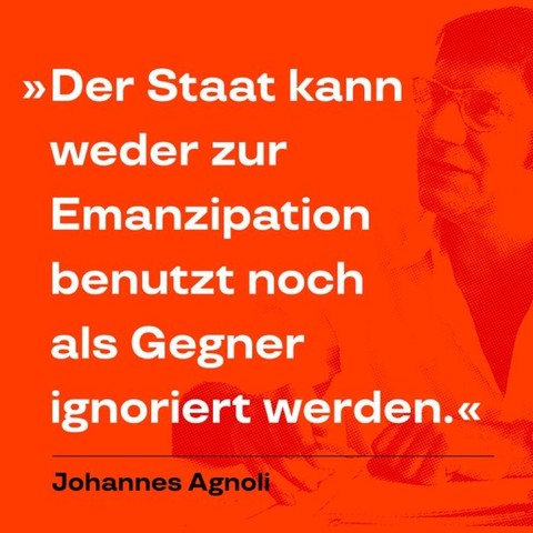 »Der Staat kann weder zur Emanzipation benutzt noch als Gegner ignoriert werden«. – Johannes Agnoli in »Der Staat des Kapitals«. Zitiert aus unserer neuen Biografischen Miniatur »Johannes Agnoli oder: Subversion als Wissenschaft«, herausgegeben von Michael Hewener