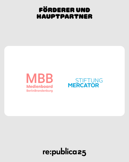 Kachel mit den Logos der Förderer und Hauptpartner der republica 25: Medienboard Berlin Brandenburg und Stiftung Mercator. Darüber steht 'Förderer und Hauptpartner', darunter 'republica 25'.