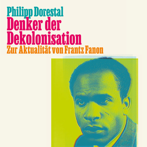Sharepic aus Teilen des Covers unserer Neuerscheinung: »Denker der Dekolonisation. Zur Aktualität von Frantz Fanon« von Philipp Dorestal
