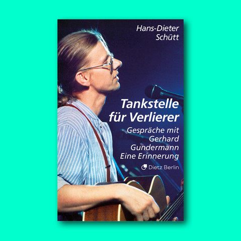 Cover des Buches von Hans-Dieter Schütt: „Tankstelle für Verlierer – Gespräche mit Gerhard Gundermann. Eine Erinnerung“