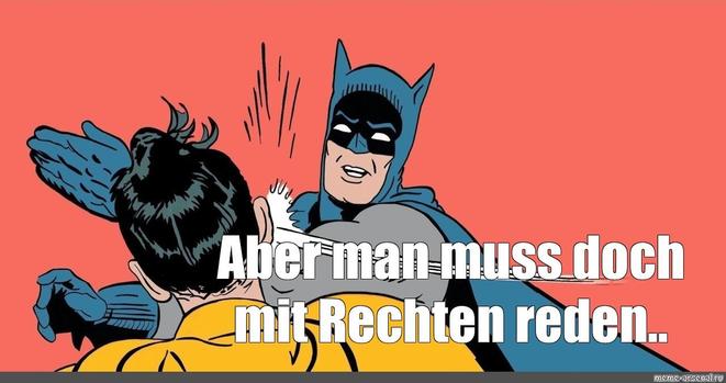 Batman haut Robin eine hinter die Ohren, weil der sagt "Aber man muss doch mit Rechten reden..."